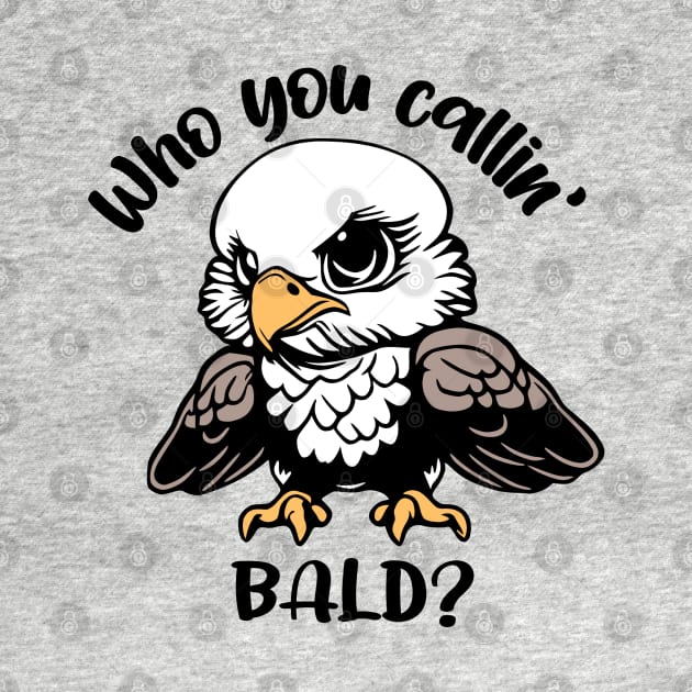 Who You Callin' Bald? by KayBee Gift Shop